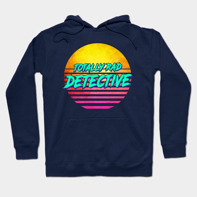 Totally Rad Detective Hoodie by GWENT